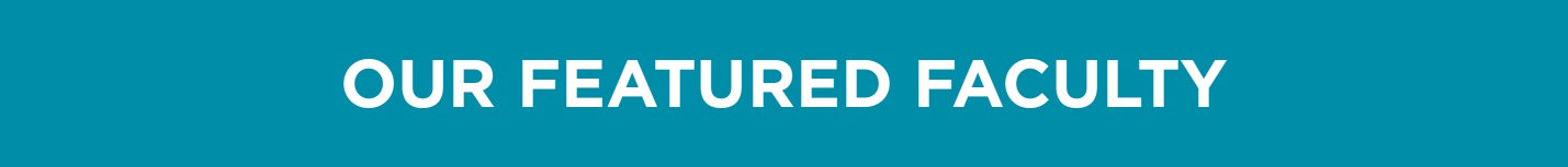 Our Featured Faculty